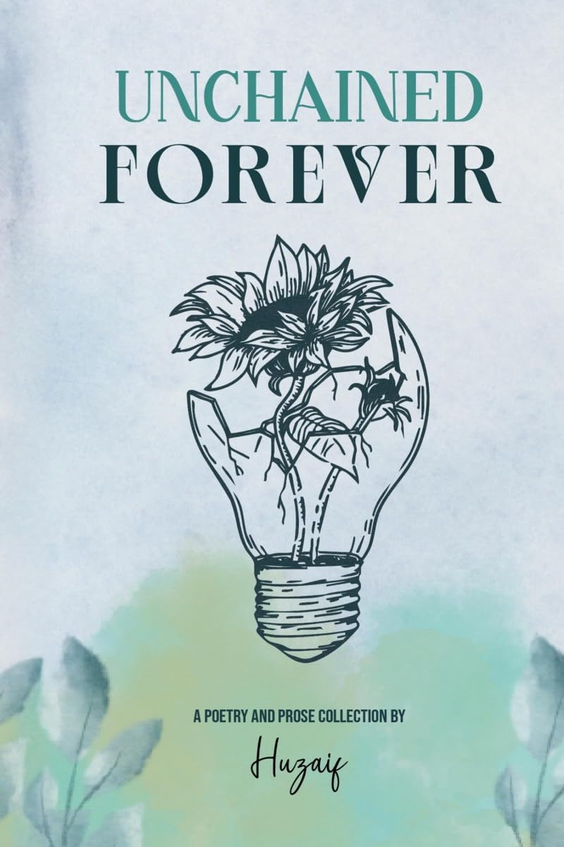 Unchained Forever: A poetry and prose collection