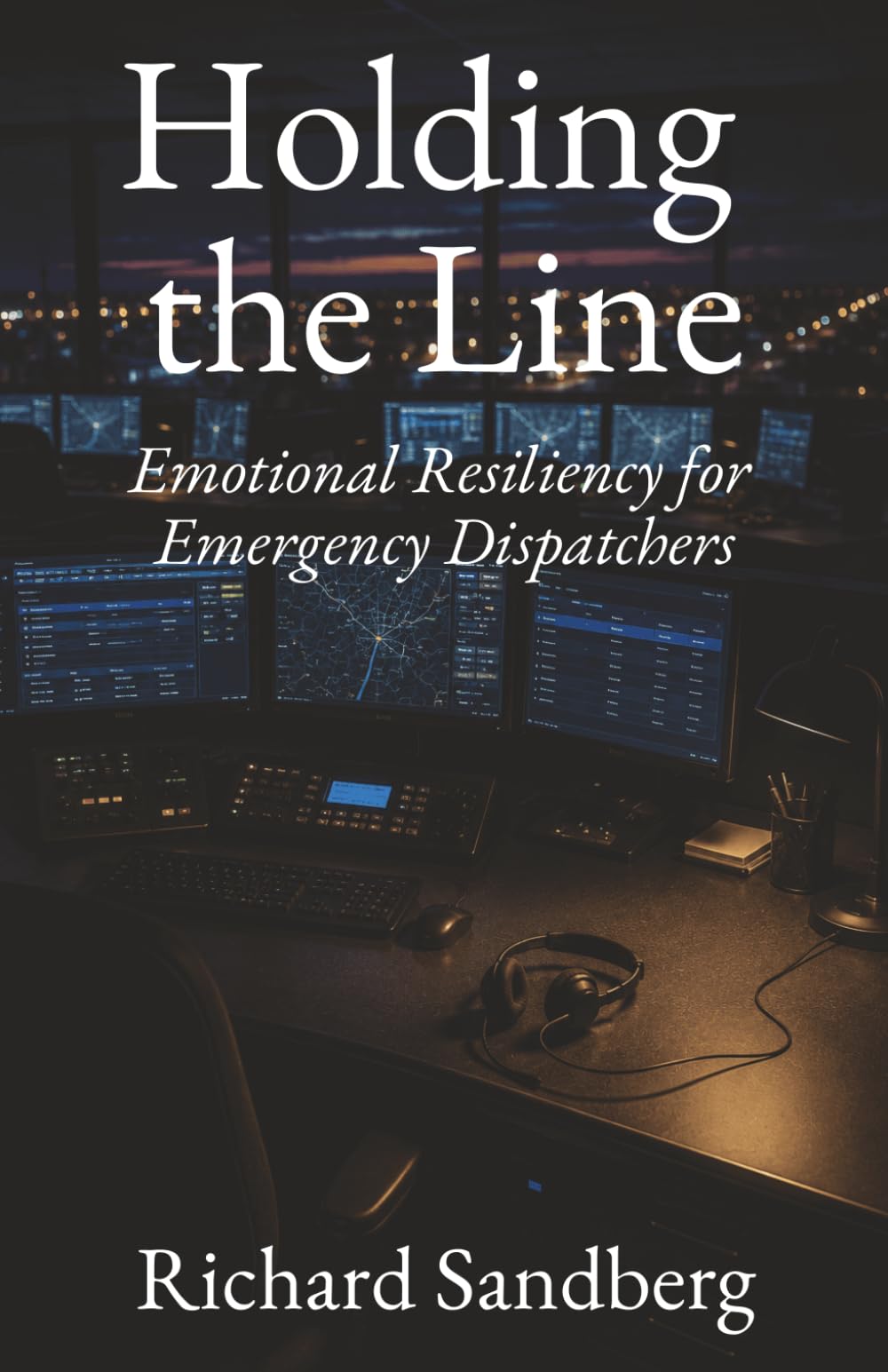 Holding the Line: Emotional Resiliency for Emergency Dispatchers (The Thrive Series)