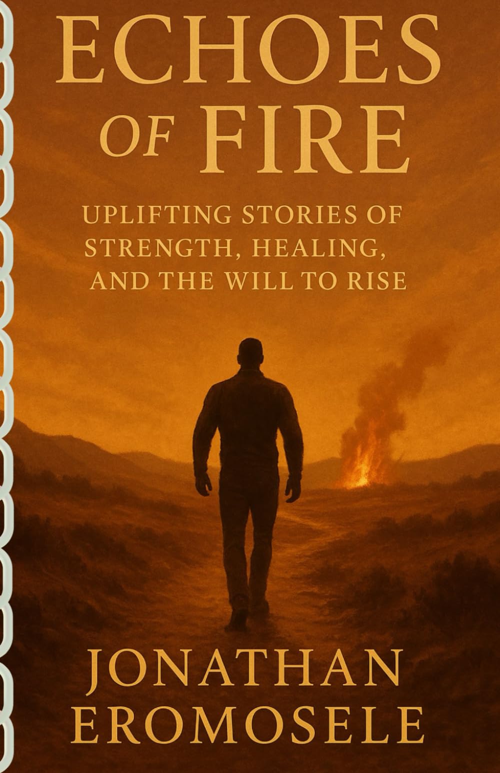 ECHOES OF FIRE: Uplifting Stories of Strength, Healing and the Will to Rise