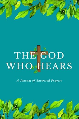 The God Who Hears Journal of Answered Prayers, Prayer Journal for Hope, Healing, Peace, Strength, Growing in God, CBT and Overcoming Anxiety, Depression, Faith, Personal Bible Verse for the Day