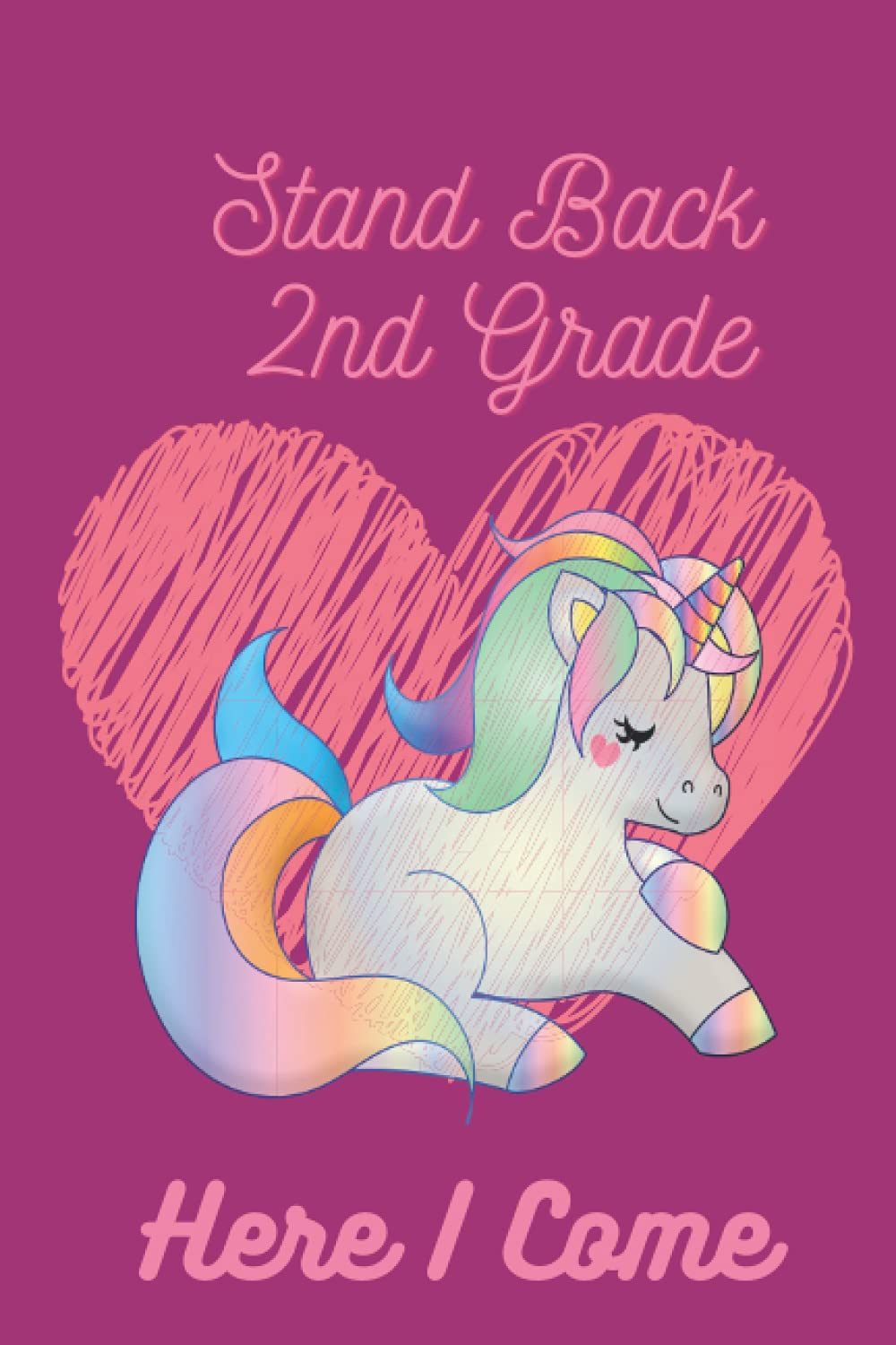 tand Back 2nd Grade Here I Come: Notebook Unicorn Pastel: Cute Wide-Lined Notebook for School Girl Kids