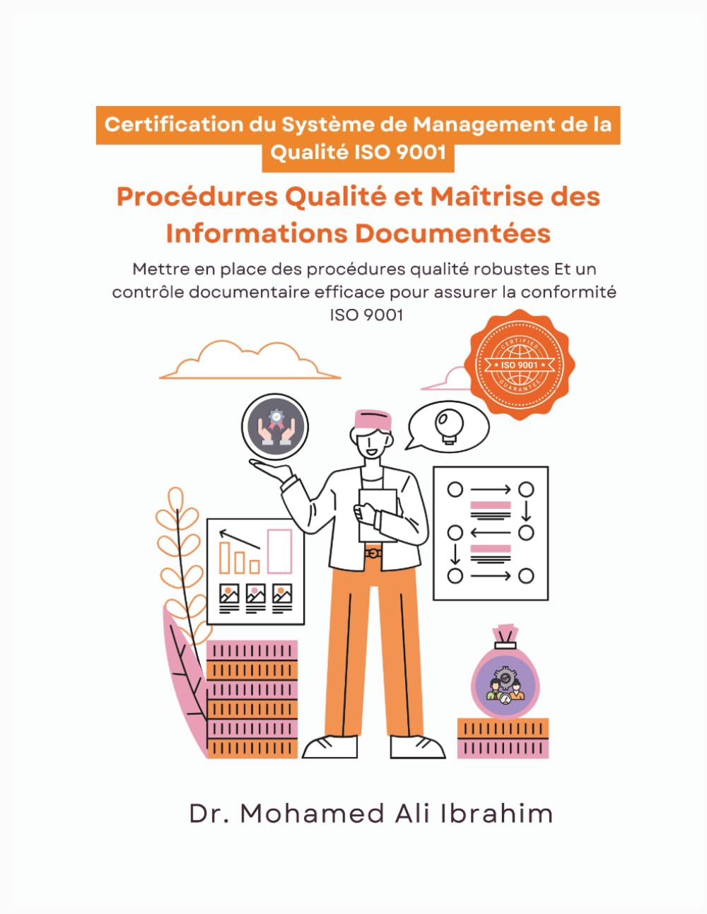 Certification du Système de Management de la Qualité ISO 9001: Procédures Qualité et Maîtrise des Informations Documentées: 21 (ISO 9001: 2015)