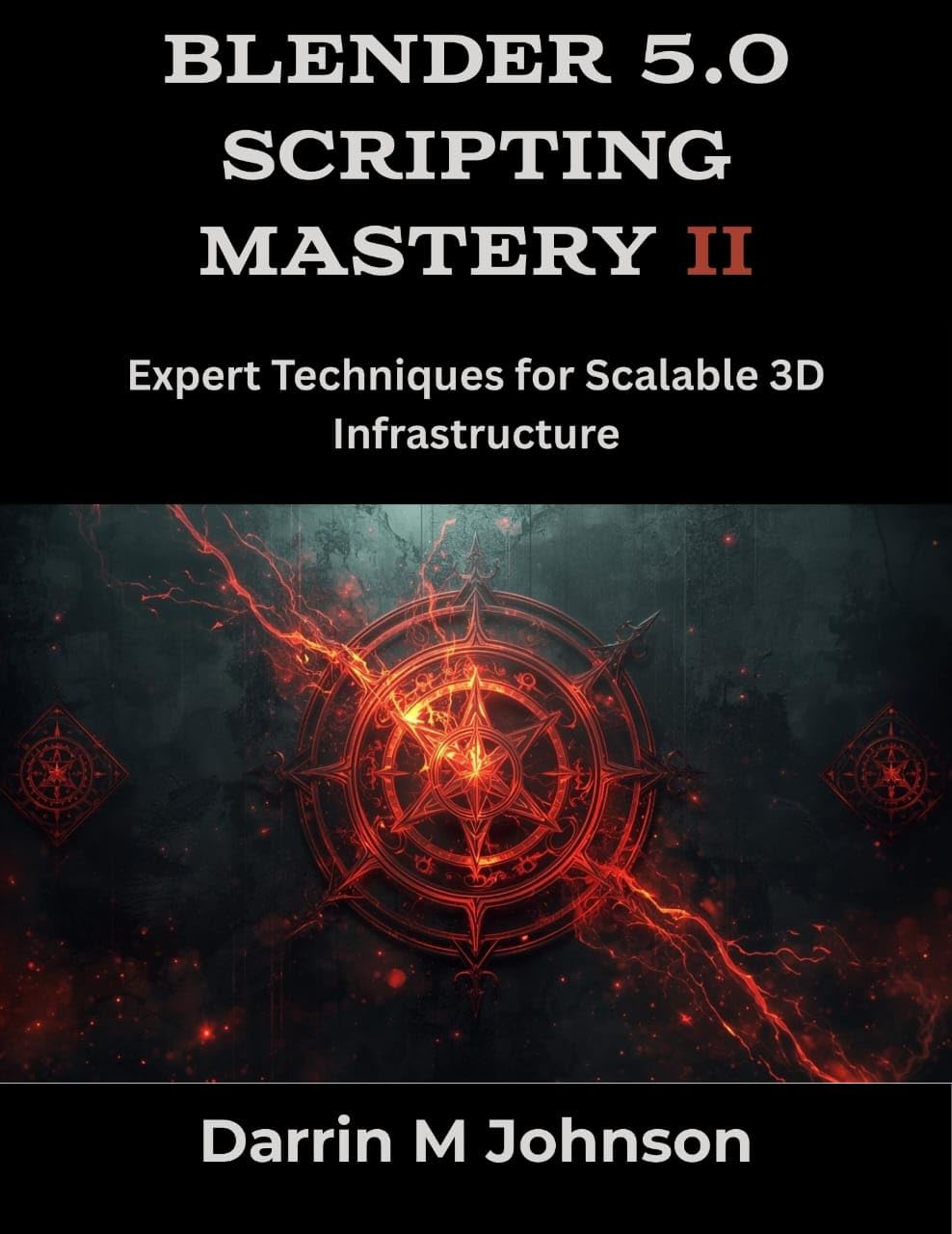 Blender 5.0 Scripting Mastery II: Expert Techniques for Scalable 3D infrastructure