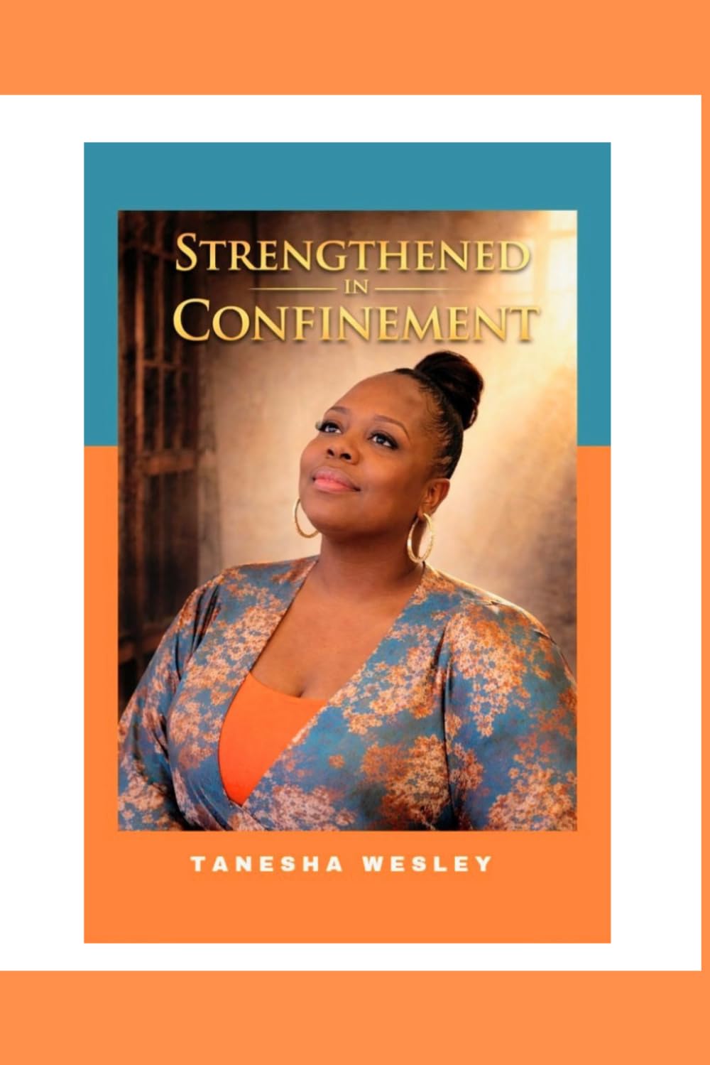 Strengthened In Confinement: Finding peace, healing and faith through grief and isolation