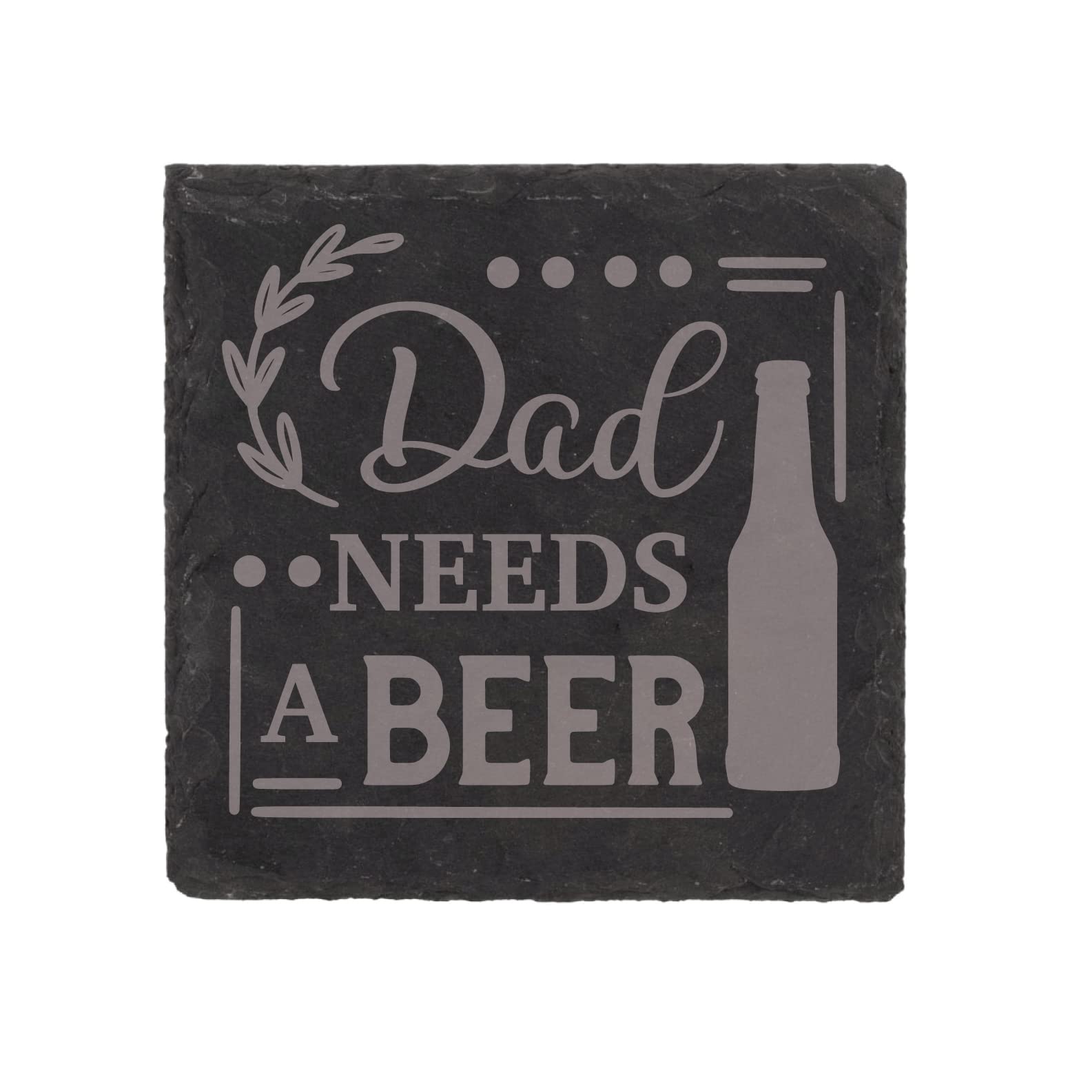 Dessous de verre en ardoise Dad Needs A Beer en pierre naturelle taillée