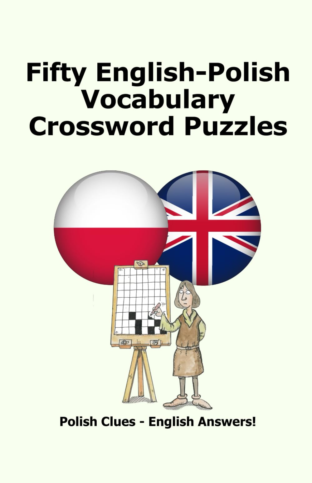 Fifty English-Polish Vocabulary Crossword Puzzles: Polish Clues - English Answers!