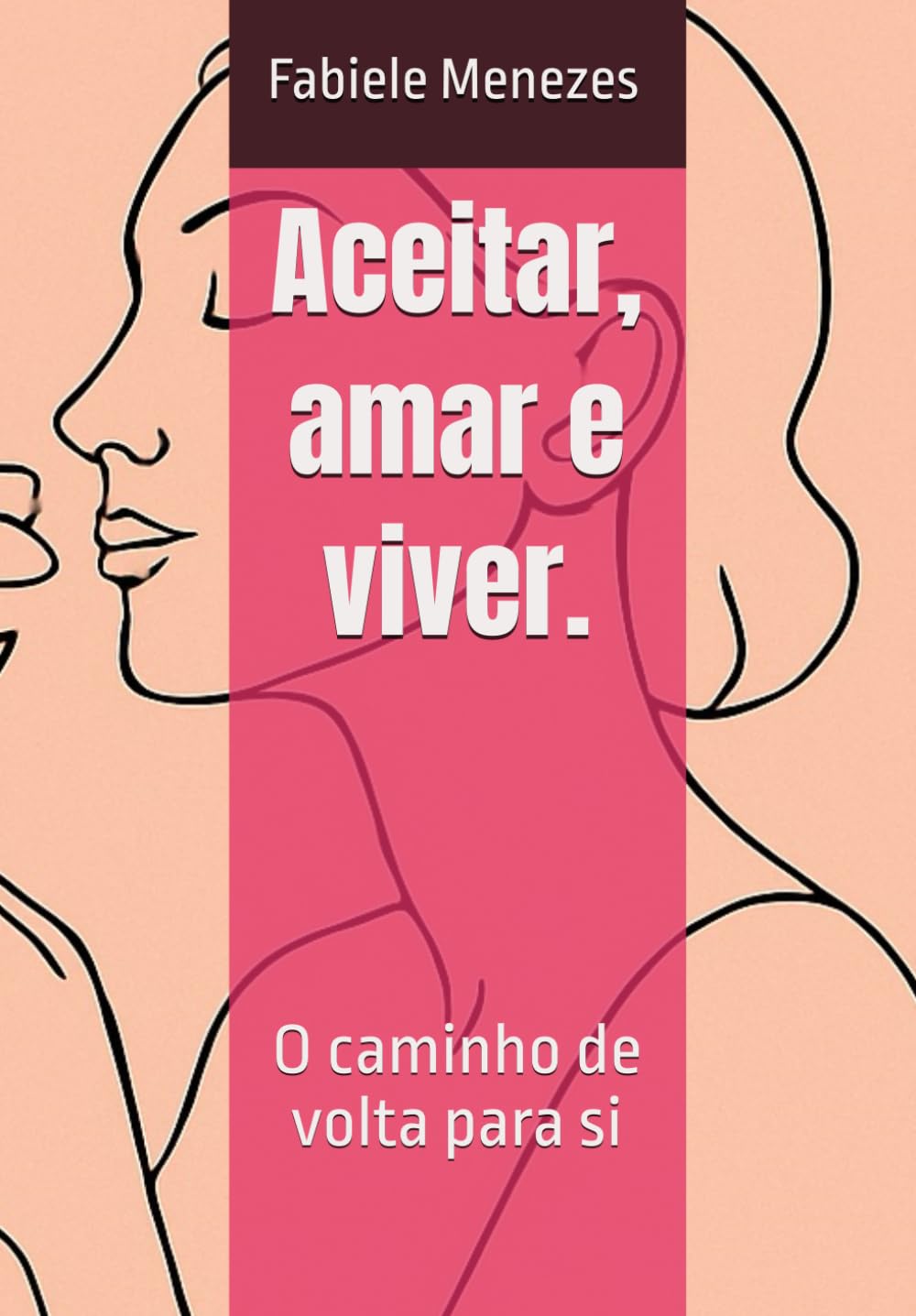 Aceitar, amar e viver.: O caminho de volta para si (Portuguese Edition)