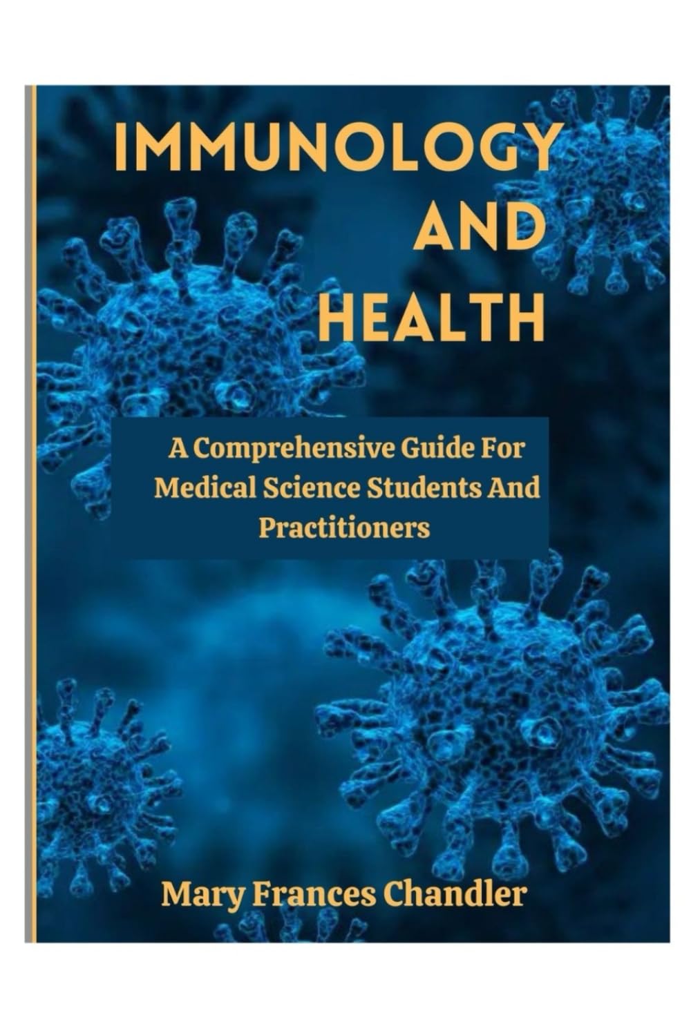 Immunology And Health: A Comprehensive Guide For Medical Science Students And Practitioners