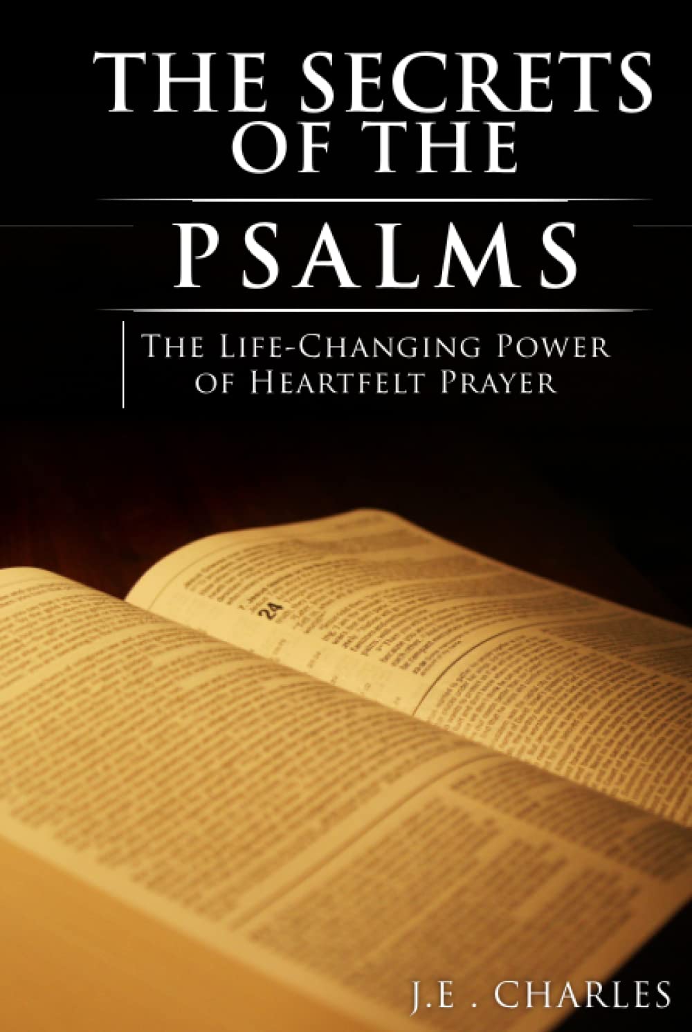 The Secrets of the Psalms: The Life-Changing Power of Heartfelt Prayer