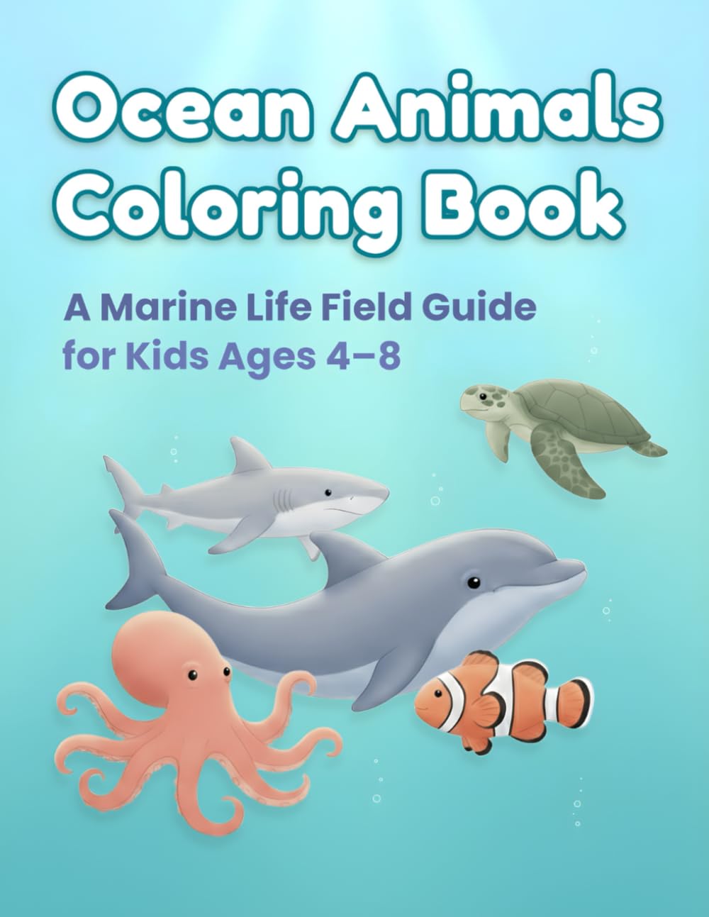 Ocean Animals Coloring Book: A Marine Life Field Guide for Kids Ages 4–8