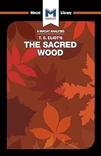 An Analysis of T.S. Eliot's The Sacred Wood: Essays on Poetry and Criticism (The Macat Library)