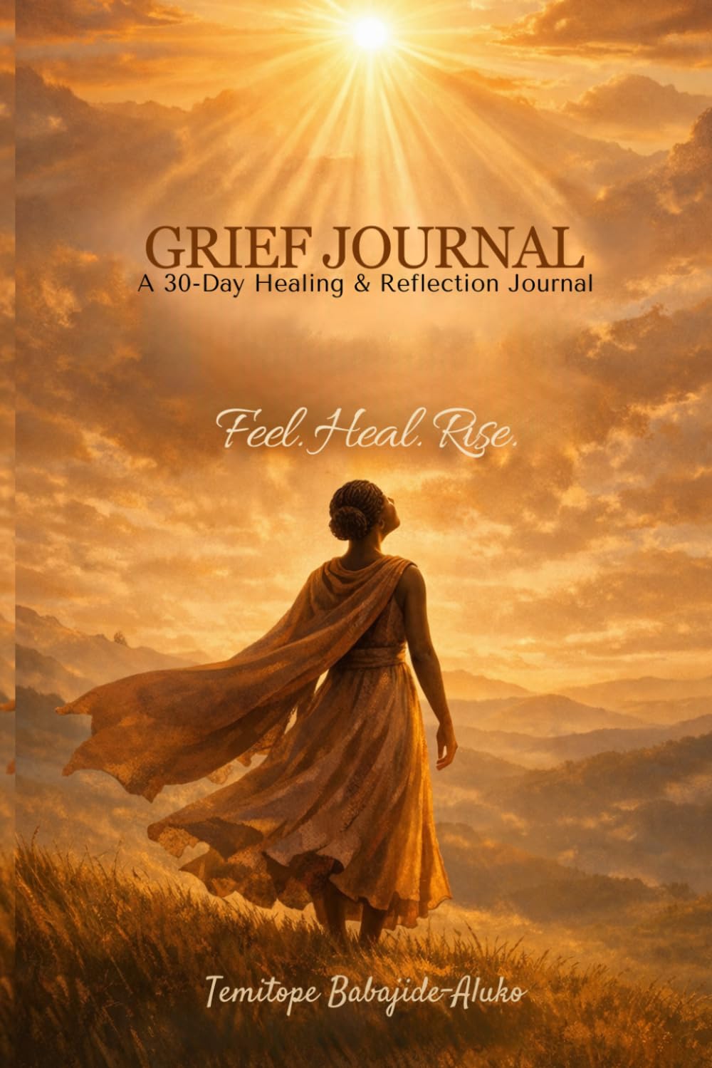 Grief Journal: Feel. Heal. Rise.