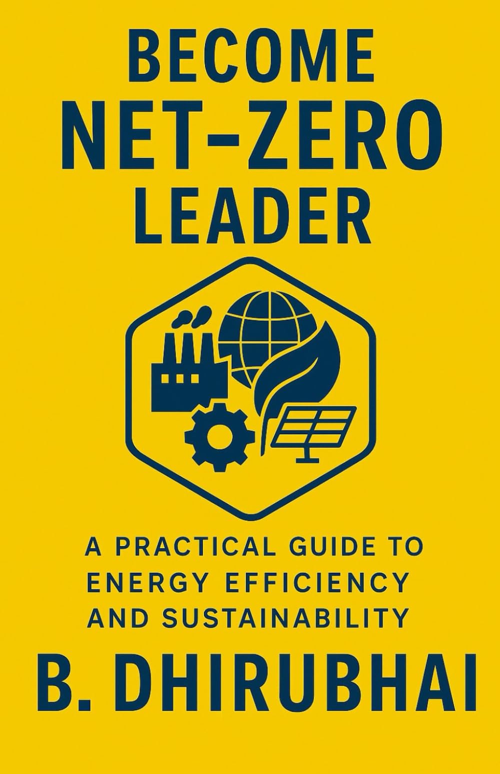 BECOME NET-ZERO LEADER: A Practical Guide to Energy Efficiency and Sustainability