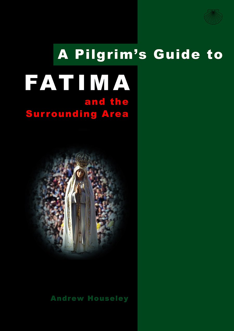 A Pilgrim's Guide to Fatima: And the Surrounding Area: 7
