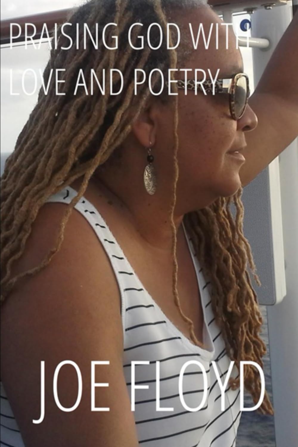 Praising God with Love and Poetry: Dedicated to my Wife
