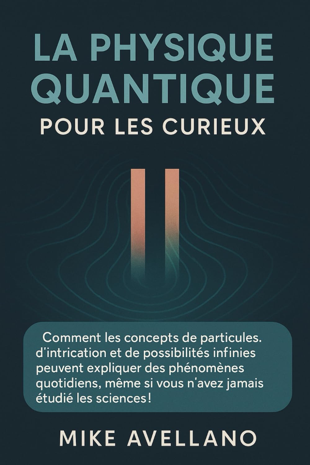 LA PHYSIQUE QUANTIQUE POUR LES CURIEUX: Comment les concepts de particules, d'intrication et de possibilités infinies peuvent expliquer des phénomènes ... les: 3 (initiation a la physique quantique)