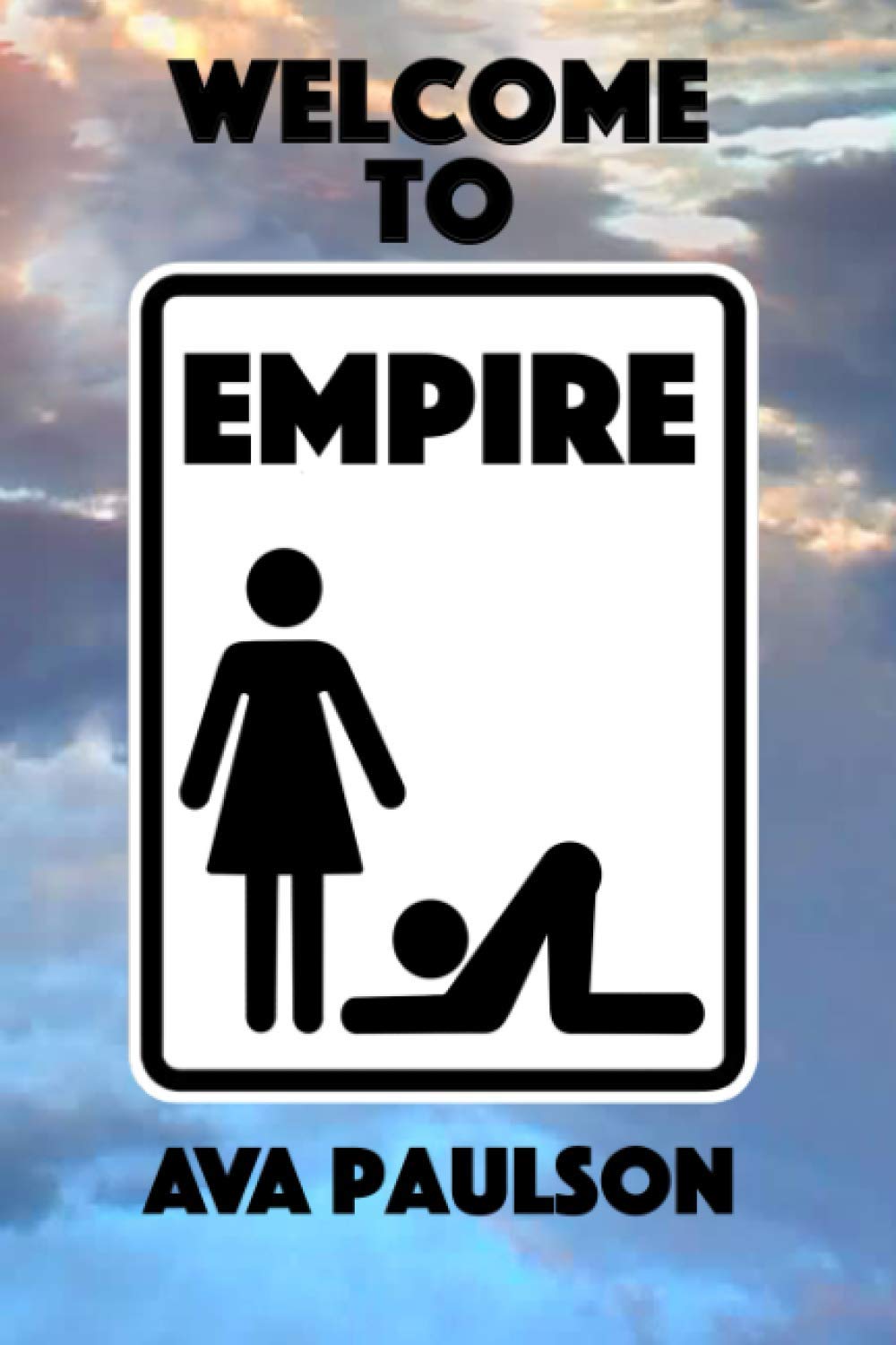 Welcome to Empire: An Accidental Introduction to a Female Dominant Society (Empire - A Female Dominant Society)