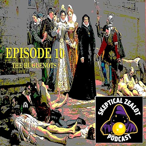 Ep. #10 - The Huguenots