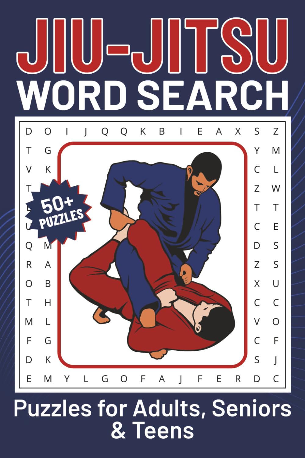 Jiu-Jitsu Word Search Puzzle Book: Word Searches About Brazilian Jiu-Jitsu, Martial Arts, and More for Adults, Seniors and Teens | 6x9 Inches, 50+ Puzzles