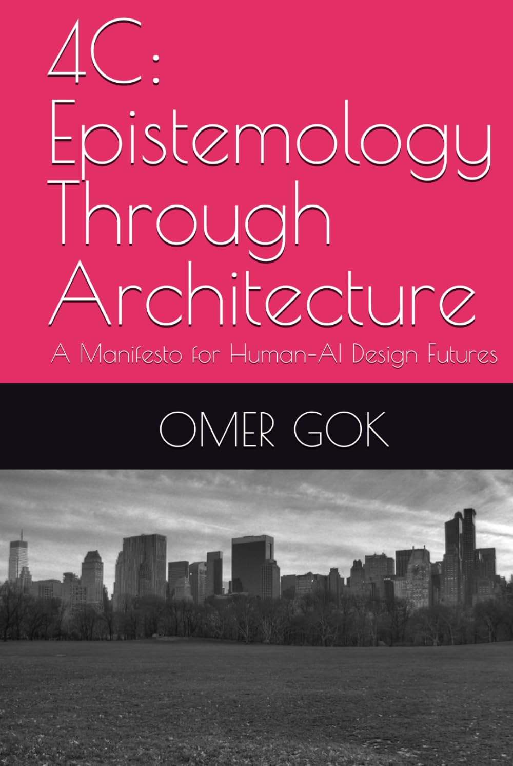4C: Epistemology Through Architecture: A Manifesto for Human–AI Design Futures (PHILOSOPHY AND ARCHITECTURE)