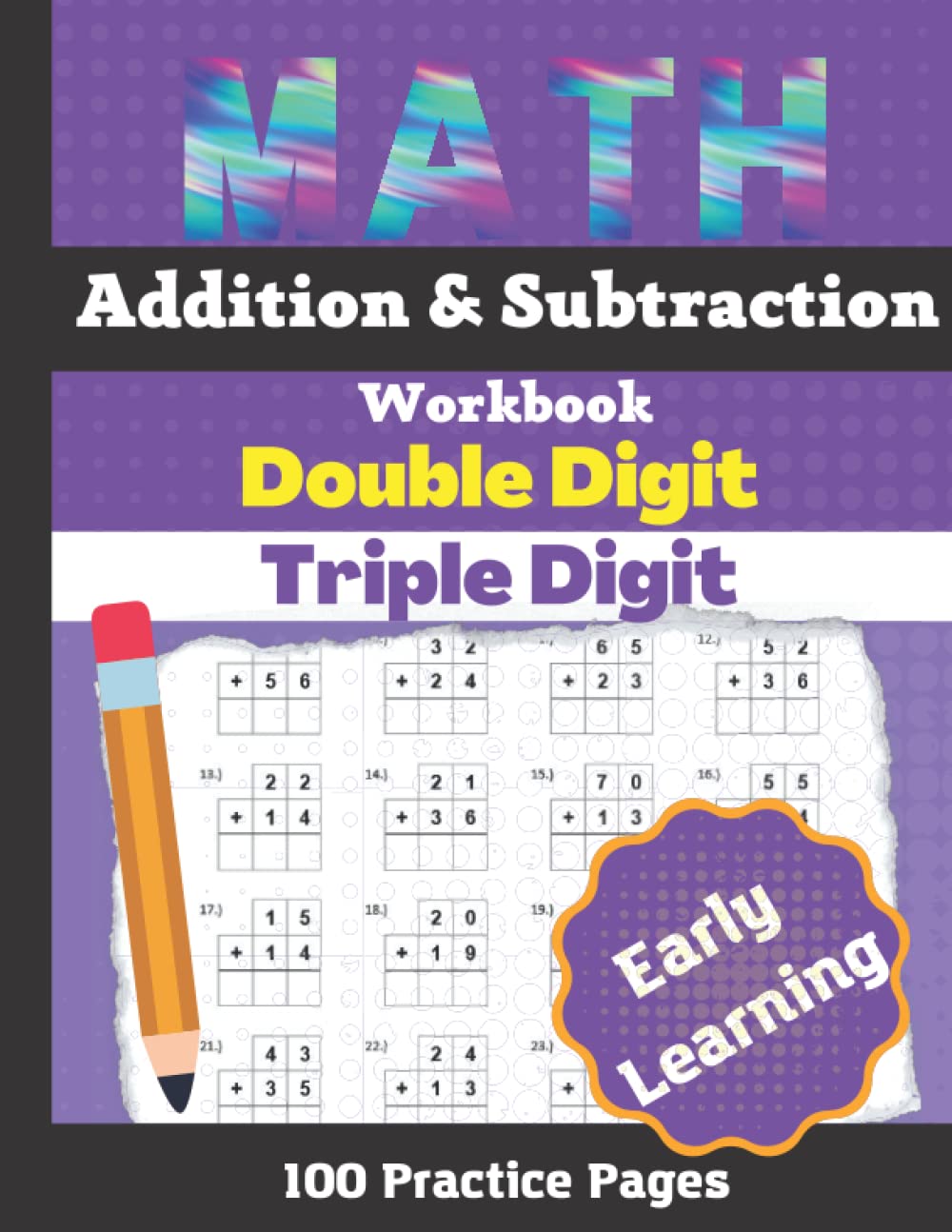 MATH Addition & Subtraction Workbook Double Digit Triple Digit Early Learning 100 Practice Pages: Math workbook for kids ages 7-9 - Addition and ... Digits. Add and Subtract - 2nd, 3rd Grade.