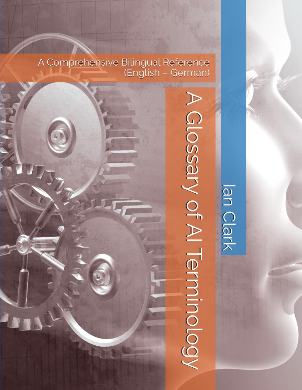 A Glossary of AI Terminology: A Comprehensive Bilingual Reference (English – German) (Computing Terminology)