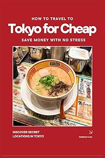 How to Travel To Tokyo For Cheap: 100+ Local Secrets That Eliminate Stress & Save $1000+