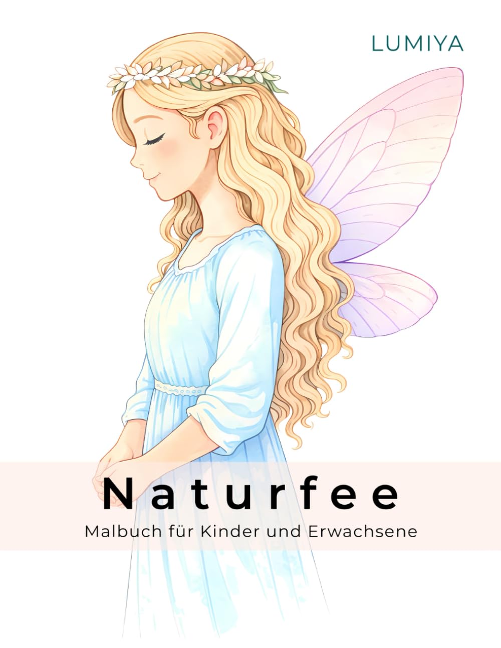 Naturfee – Malbuch für Kinder und Erwachsene: 45 liebevolle Ausmalseiten mit Feen, Einhörnern und ruhigen Szenen zum Abschalten und kreativen Ausmalen