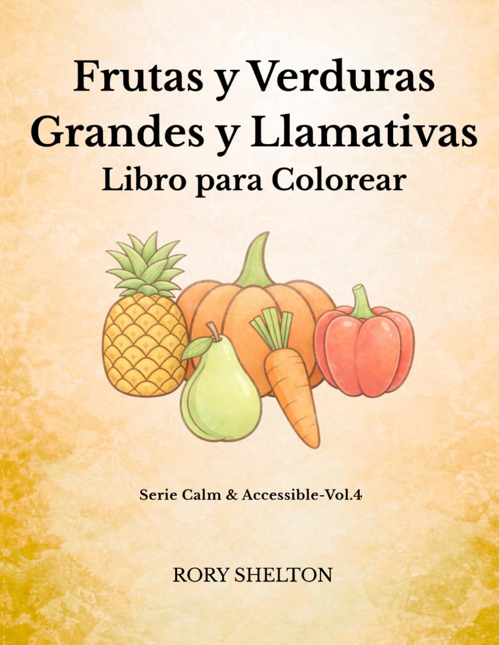Frutas y Verduras Grandes y Llamativas: Líneas Extra Gruesas para Personas Mayores y Baja Visión – Diseños Simples y Accesibles para la Relajación (Serie Calm & Accessible – Edición en Español)