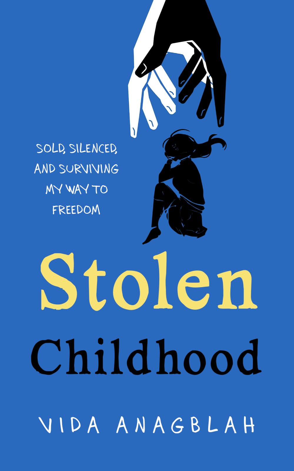 Stolen Childhood: Sold, Silenced, and Surviving My Way to Freedom