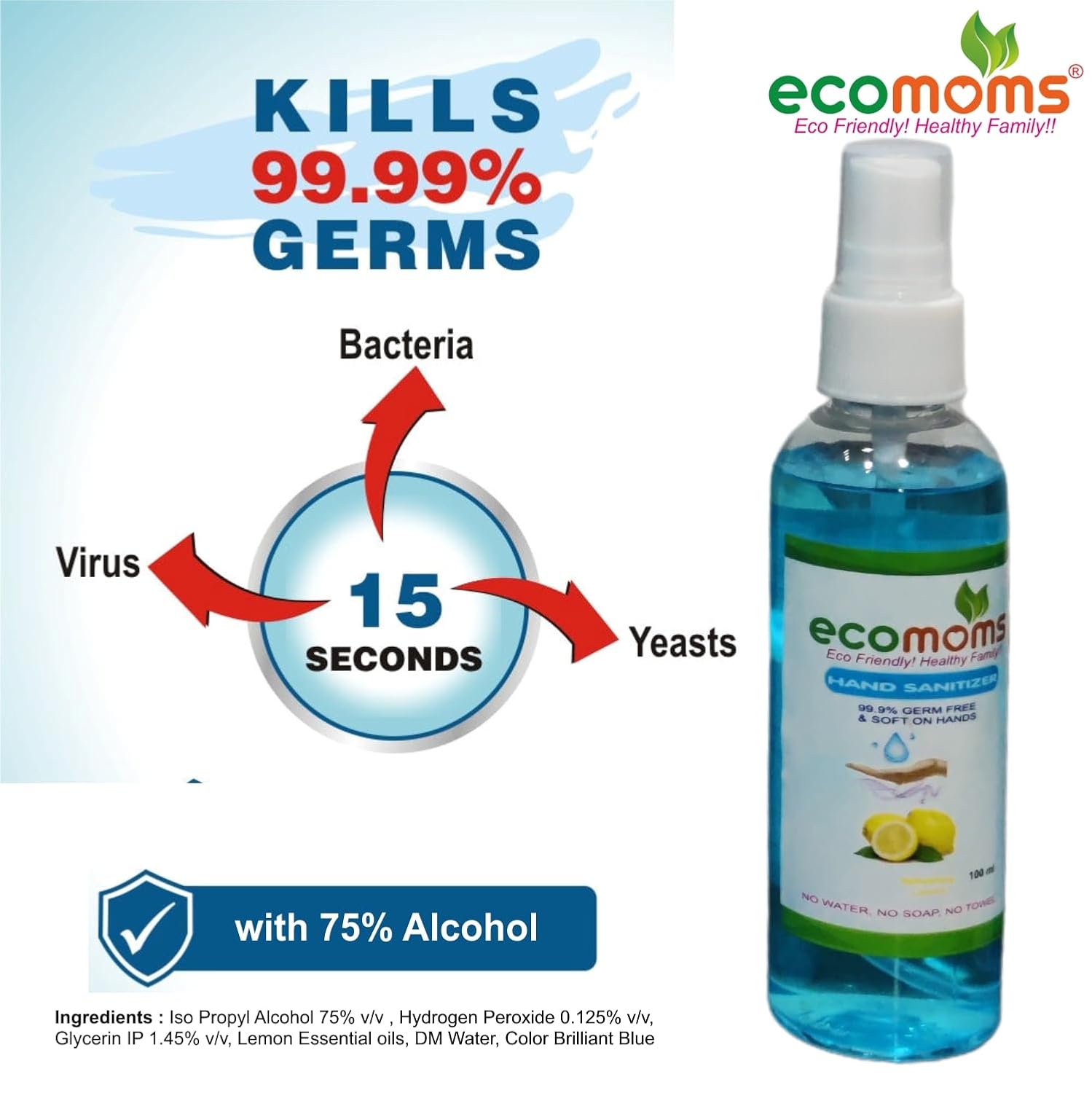 Ecomoms Hand Sanitizer 100ml 99.99% Effective against germs -75% alcohol | Skin friendly and safe for children. Immediate germs-free conservation (100 ml, pack of 4) Ecomoms Hand Sanitizer 100ml 99.99% Effective against germs -75% alcohol | Skin friendly and safe for children. Immediate germs-free conservation (100 ml, pack of 4)