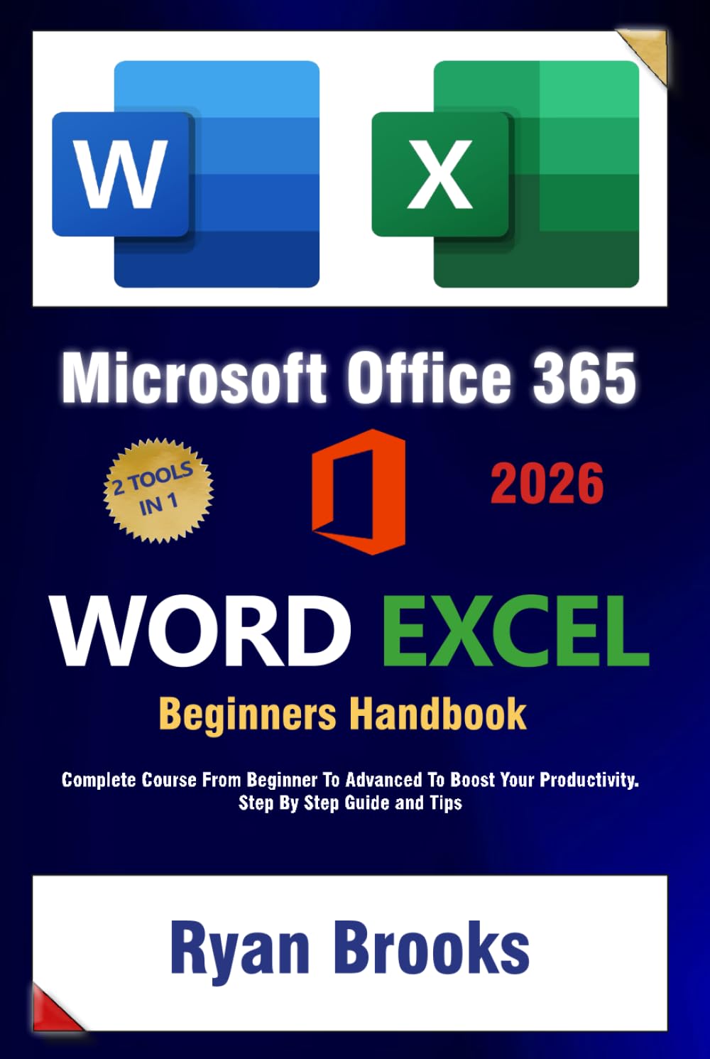 Master Microsoft Excel and Word: The Complete 2025 Guide for Beginners and Advanced Users to Boost Productivity with Office 365: Step-by-Step Instruction to Unlock the Full Potential of Excel and Word