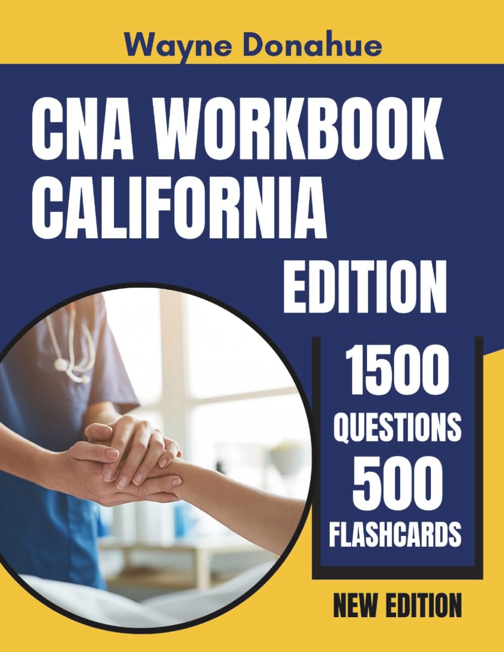 CNA Workbook California Edition: 15 Full-Length Practice Tests with Answer Explanations and 500 Flashcards for Certified Nursing Assistant Certification