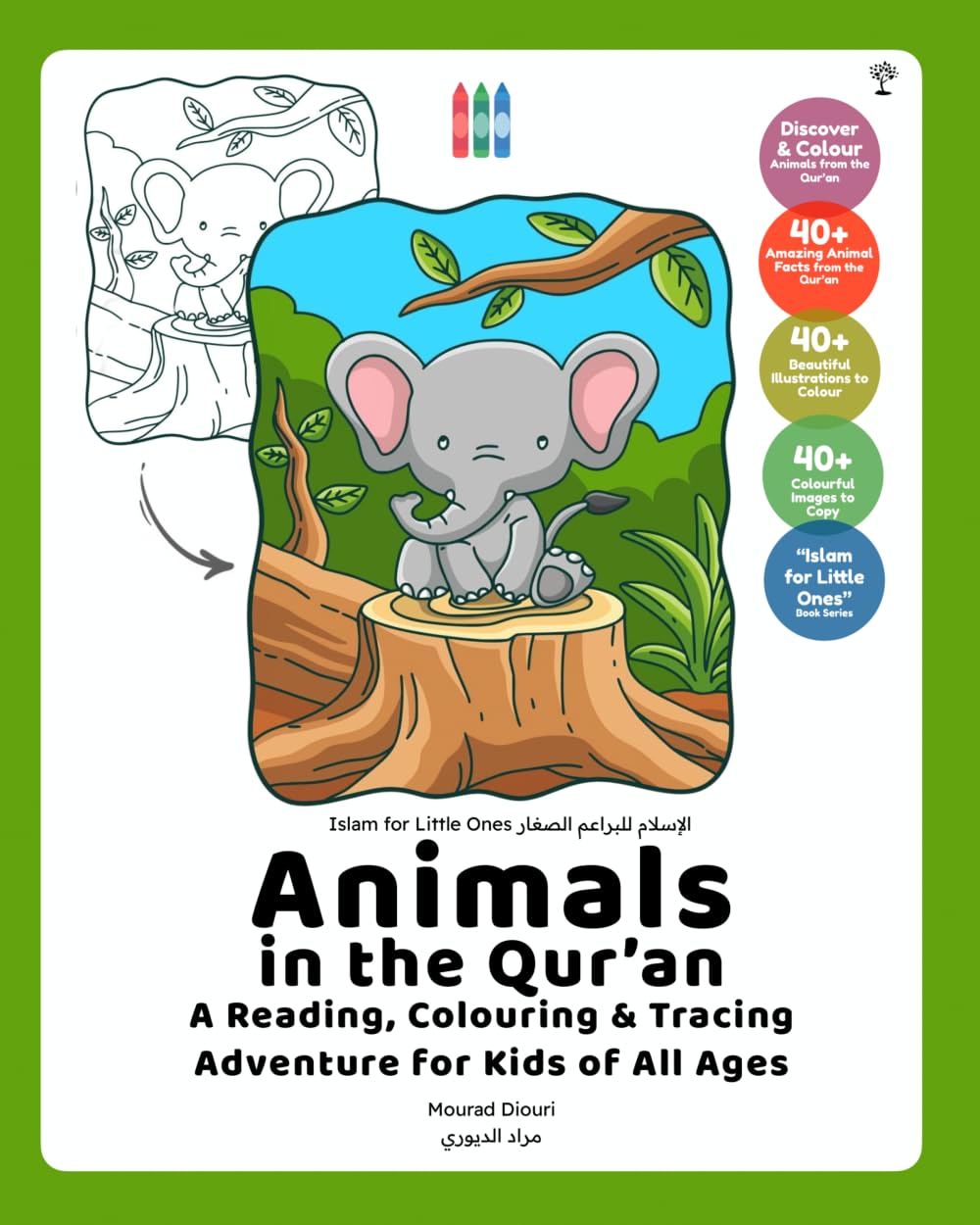Animals in the Qur’an: A Reading, Colouring & Tracing Adventure for Kids of All Ages (Islam for for Little Ones & Grown Ups)