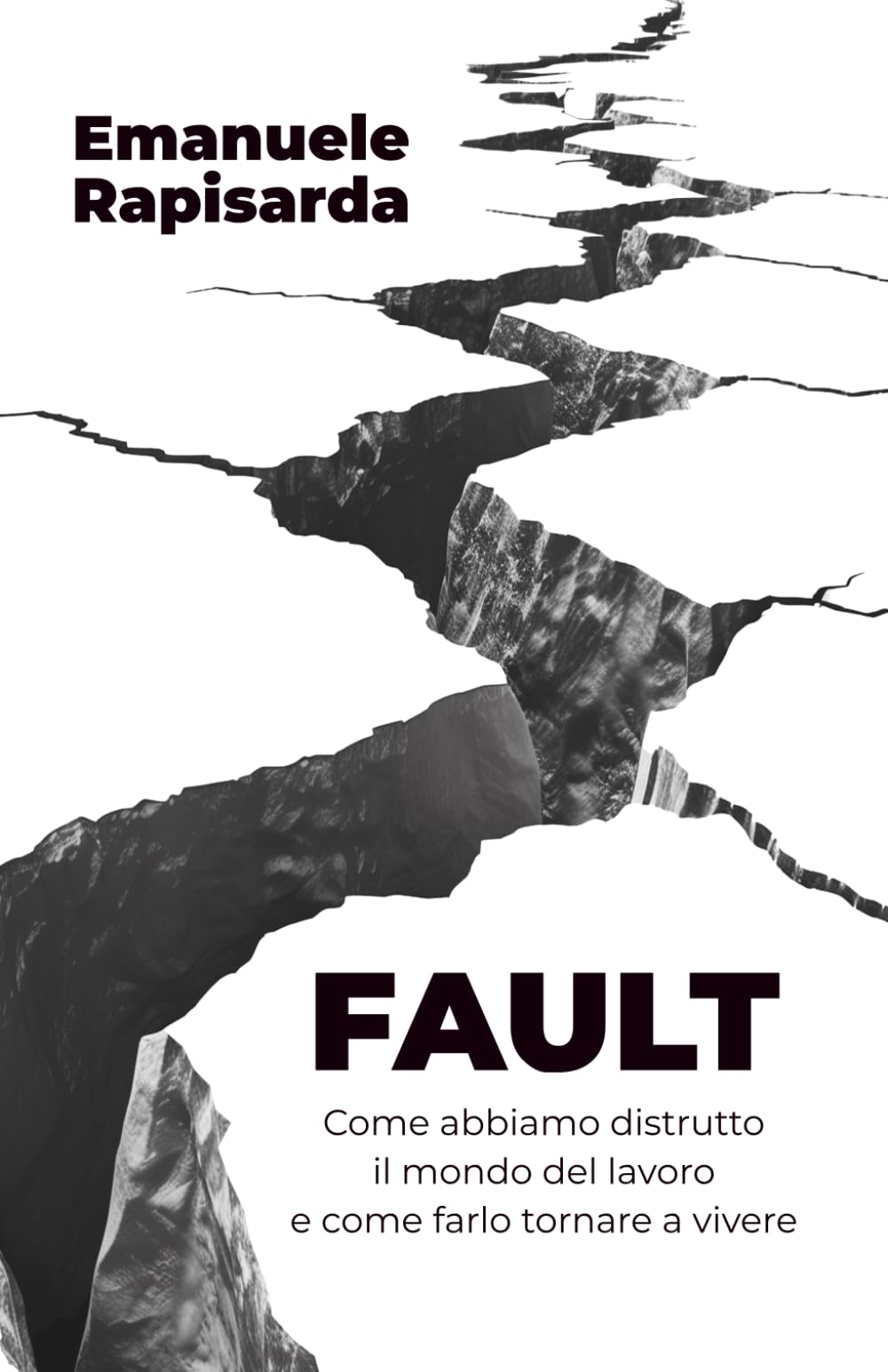 FAULT: Come abbiamo distrutto il mondo del lavoro e come farlo tornare a vivere