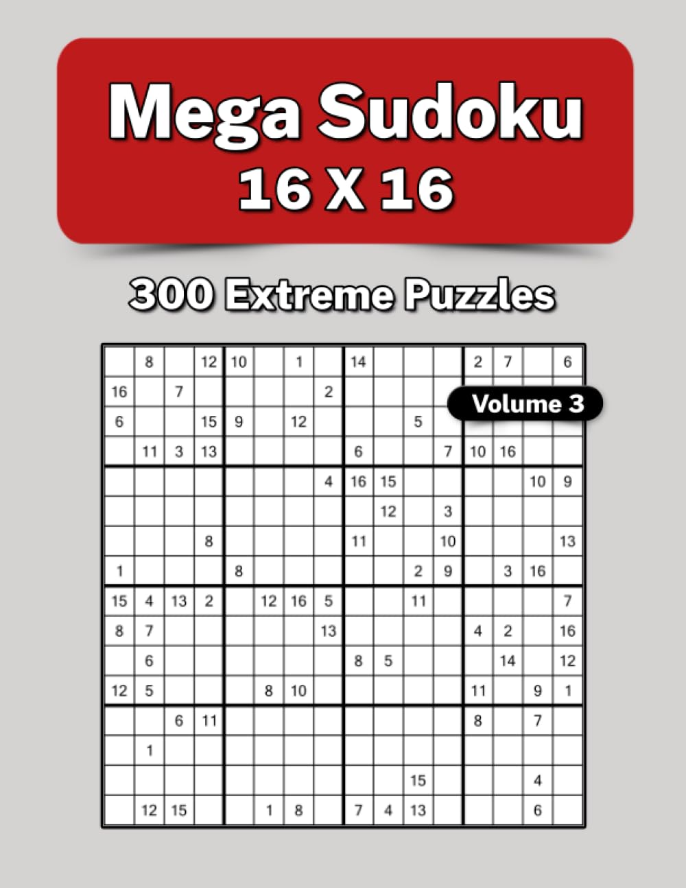 Mega Sudoku 16x16: 300 Extreme Puzzles - Volume 3