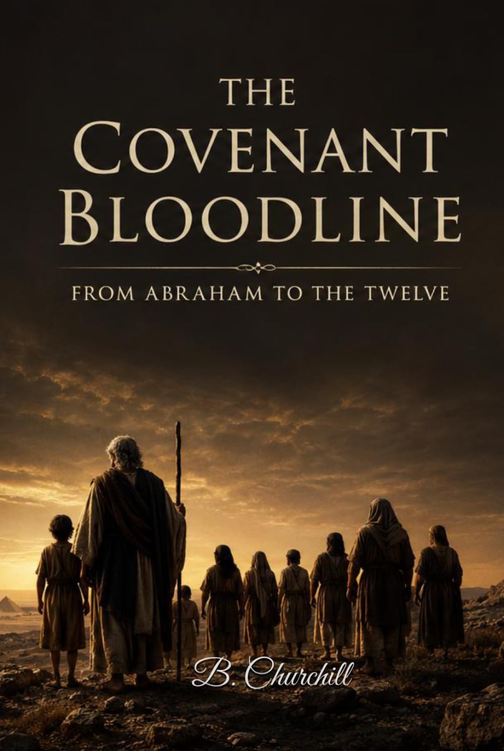The Covenant Bloodline: From Abraham to the Twelve (The Biblical Bloodlines Series)