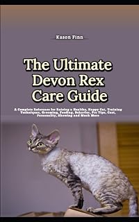 The Ultimate Devon Rex Care Guide: A Complete Reference for Raising a Healthy, Happy Cat, Training Techniques, Grooming, Feeding, Behavior, Pro Tips, Cost, Personality, Showing and Much More