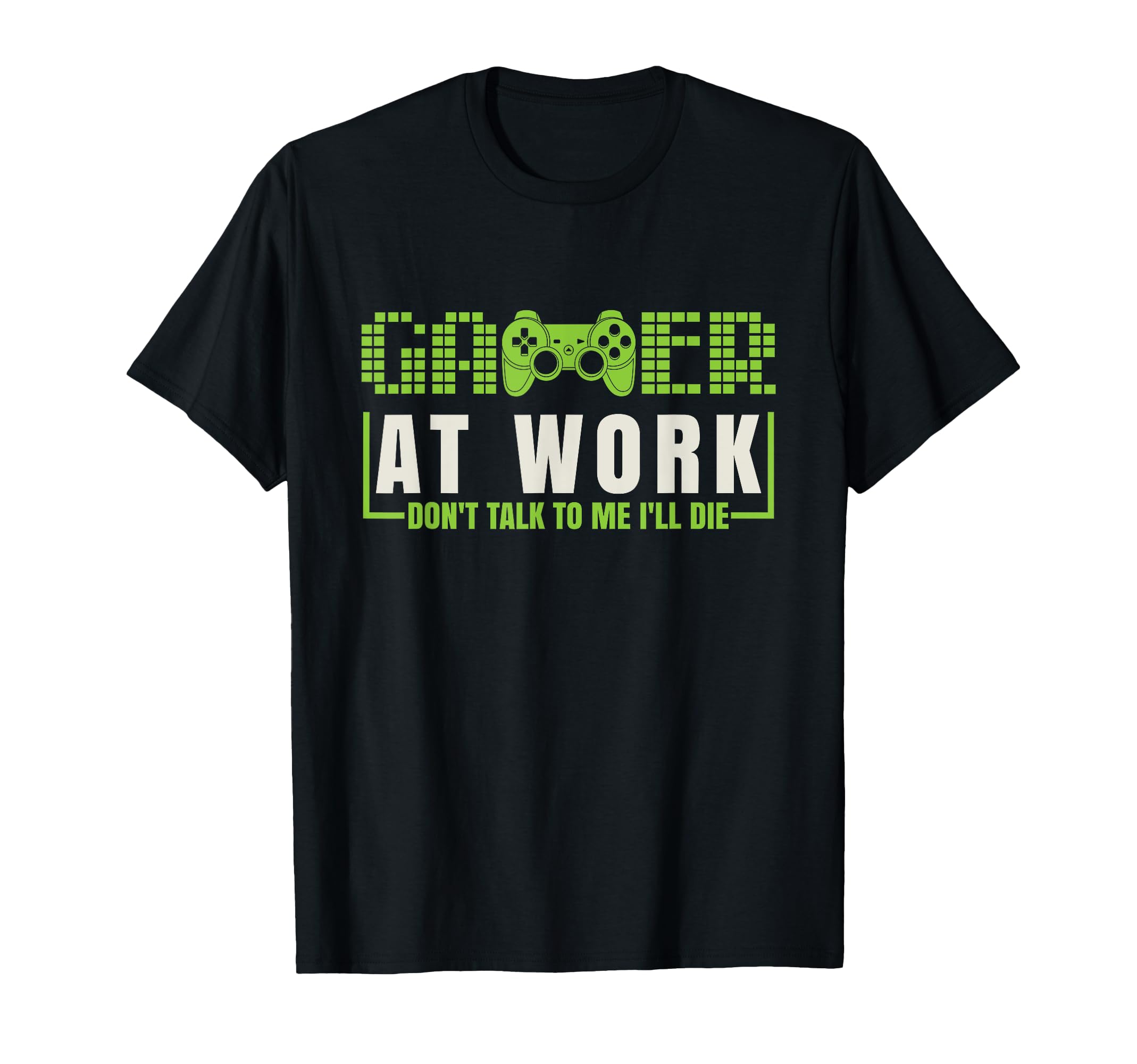 Gamer at Work Don't Talk to me I'll Die Funny Gamer Boys T-Shirt