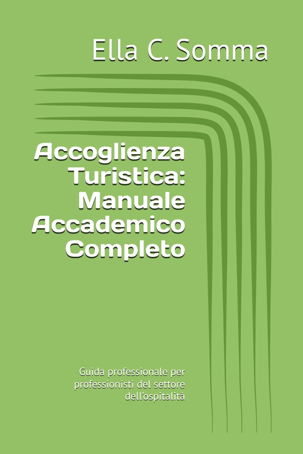 Accoglienza Turistica: Manuale Accademico Completo: Guida professionale per professionisti del settore dell’ospitalità