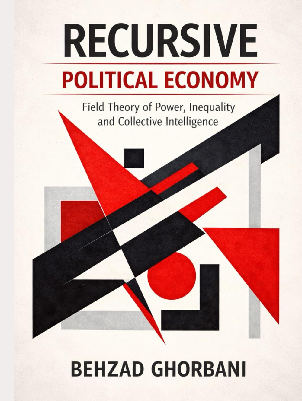 Recursive Political Economy: Field Theory of Power, Inequality and Collective Intelligence (Recursive Realism)