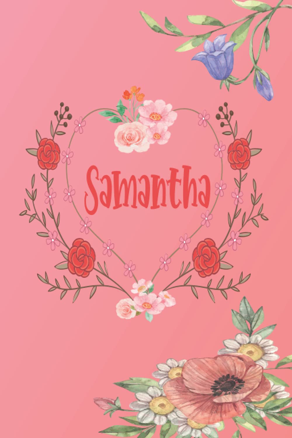 Samantha: Cuaderno de notas | Diseño floral, nombre personalizado Samantha| Cumpleaños, día de San Valentín, El mejor Regalo de Navidad para esposa, ... páginas rayadas, formato A5 (14.8 x 21 cm)