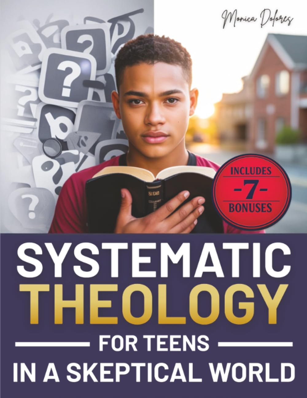 Systematic Theology for Teens in a Skeptical World: from Tackling Doubts and Tough Questions to Building Faith You Can Explain-Clear Answers, Practical Identity Support, and Confident Conversations