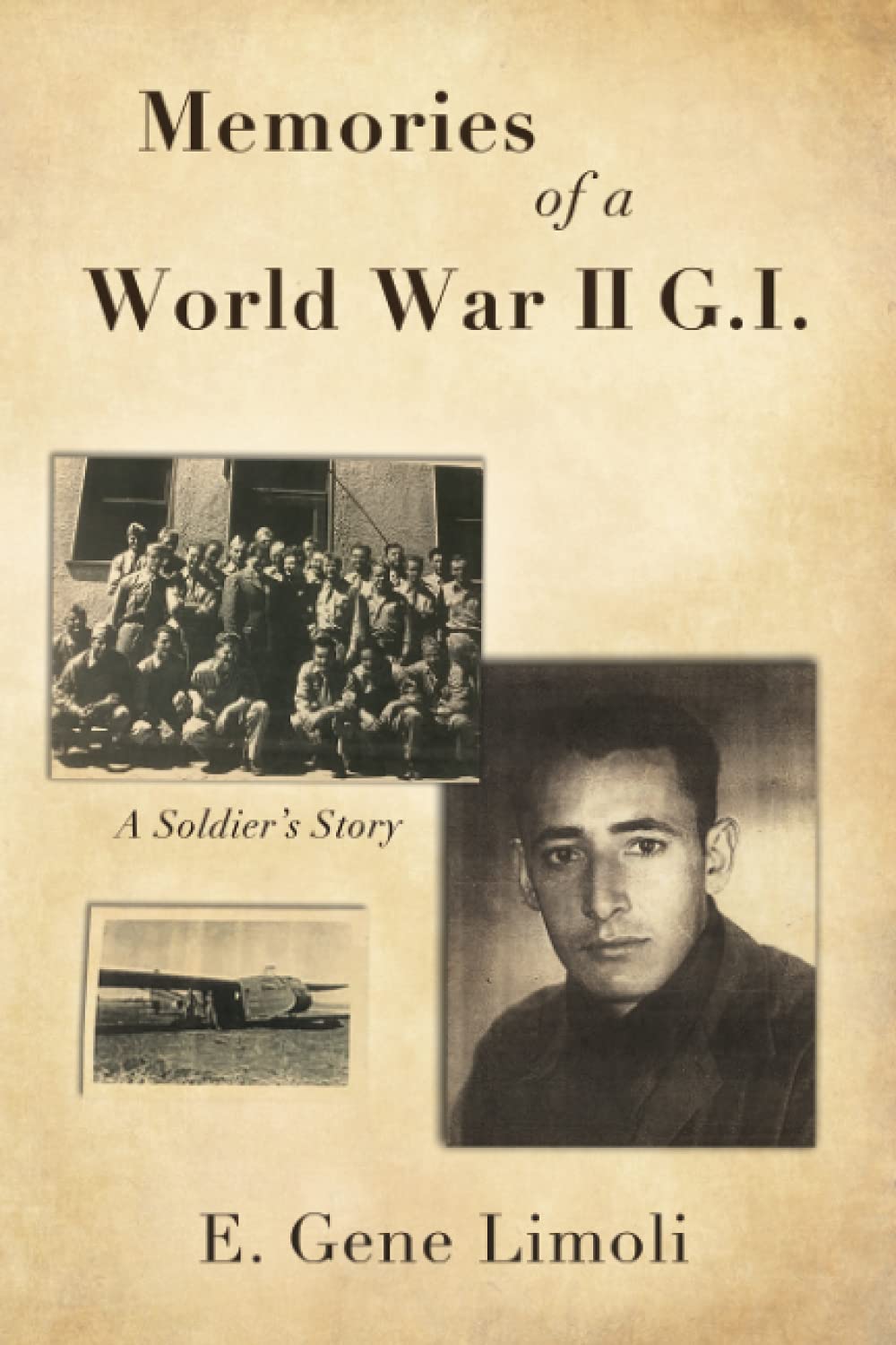 MEMORIES OF A WORLD WAR II G.I: A Soldier’s Story