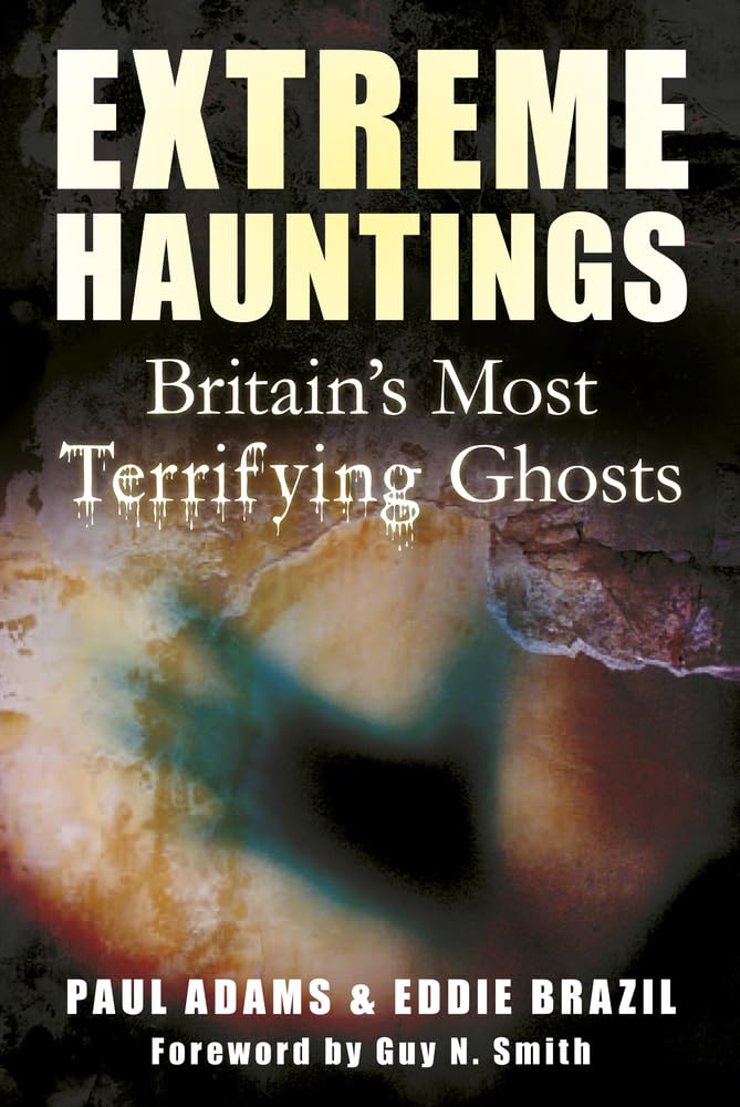 Extreme Hauntings by Paul Adams, Eddie Brazil - 9780752465357