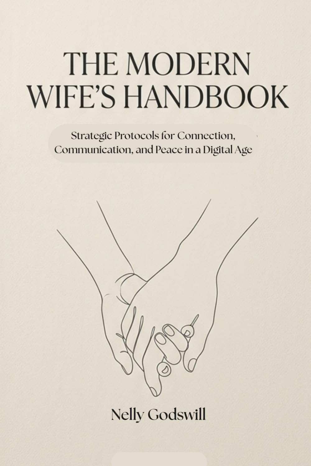 The Modern Wife’s Handbook: Strategic Protocols for Connection, Communication, and Peace in a Digital Age