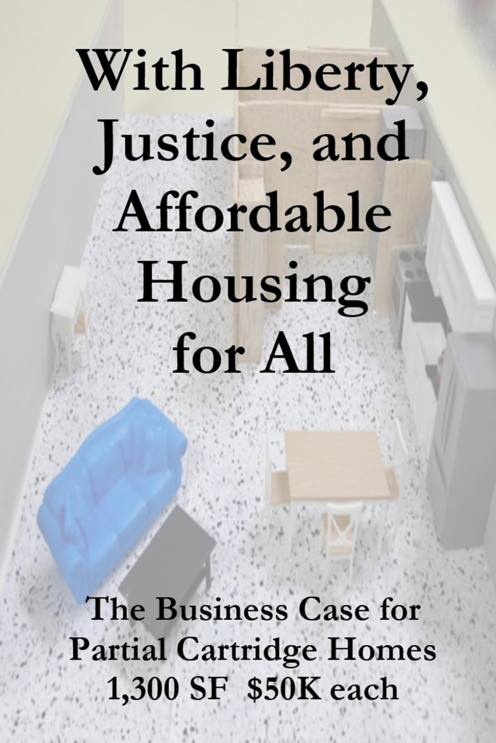 With Liberty, Justice, and Affordable Housing For All: The Business Case for "Cartridge" Homes