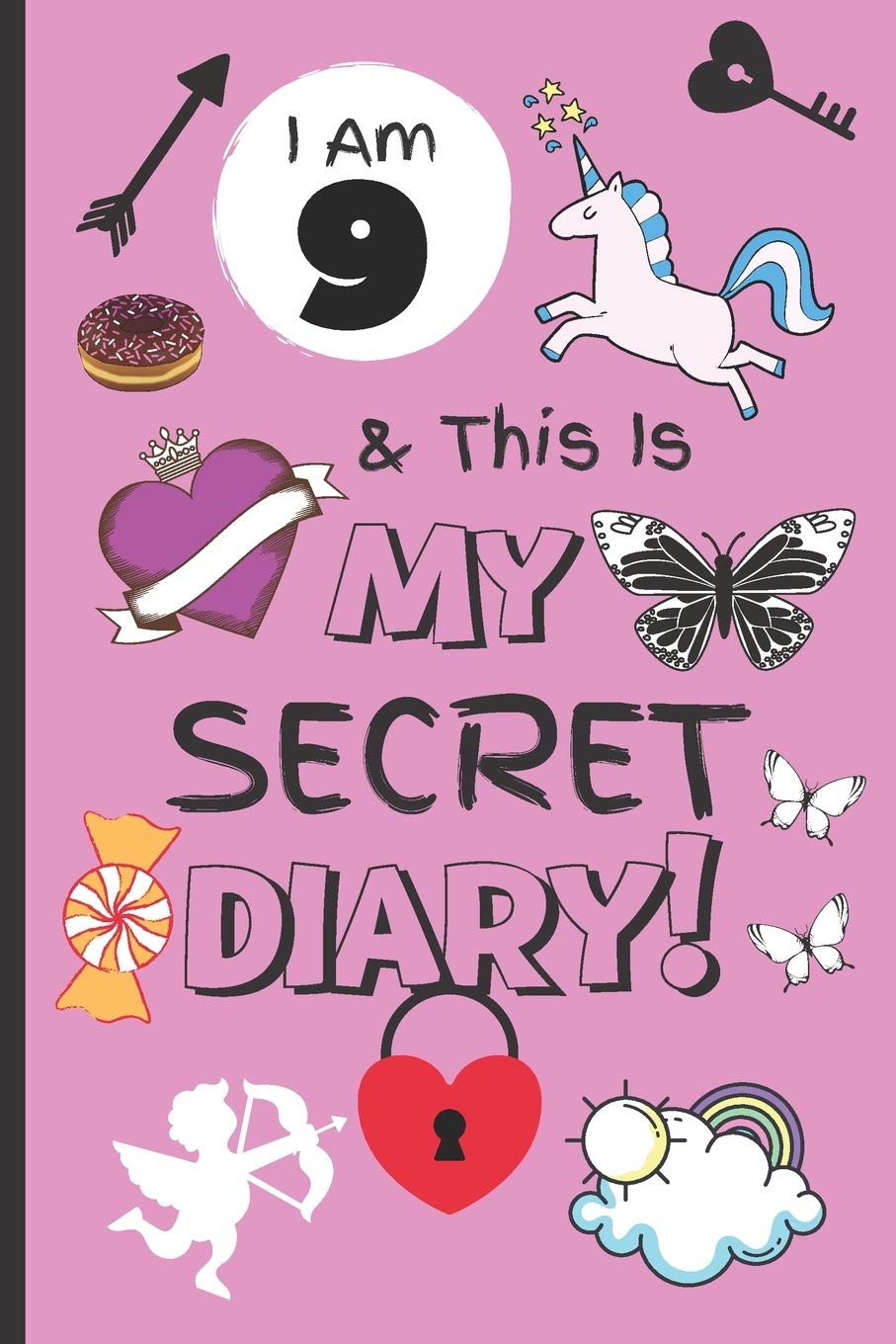 I Am 9 & This Is My Secret Diary: Notebook For Girl Aged 9 - Keep Out Diary - (Girls Diary Journal With Prompts).