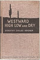 Westward, High, Low, and Dry B0000EF59J Book Cover