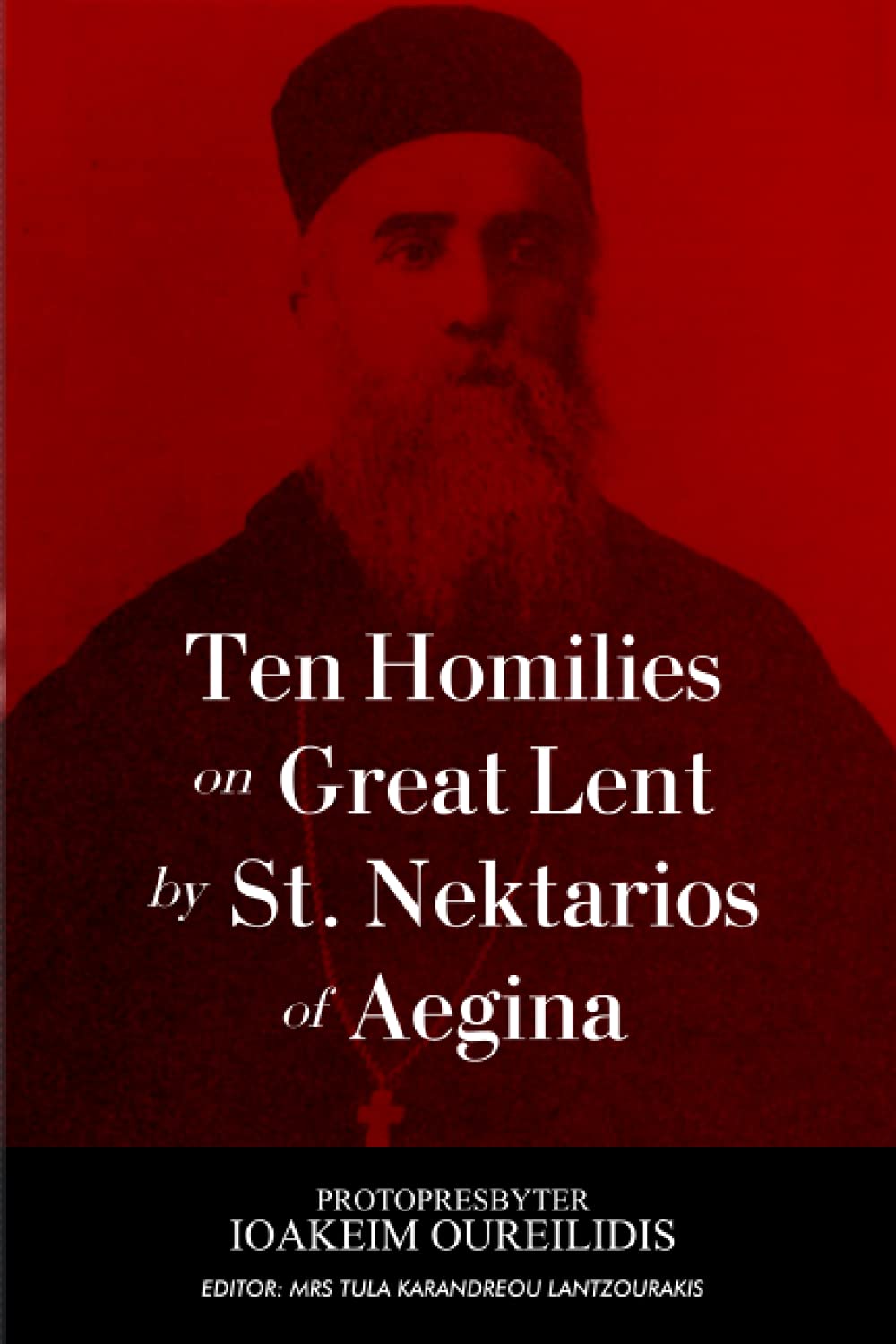 Ten Homilies on Great Lent by St. Nektarios of Aegina: Celebrating one hundred years from the Saint’s departure.